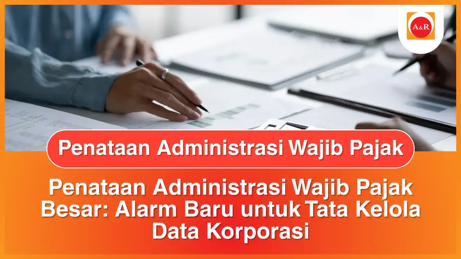 penataan administrasi Wajib Pajak Besar